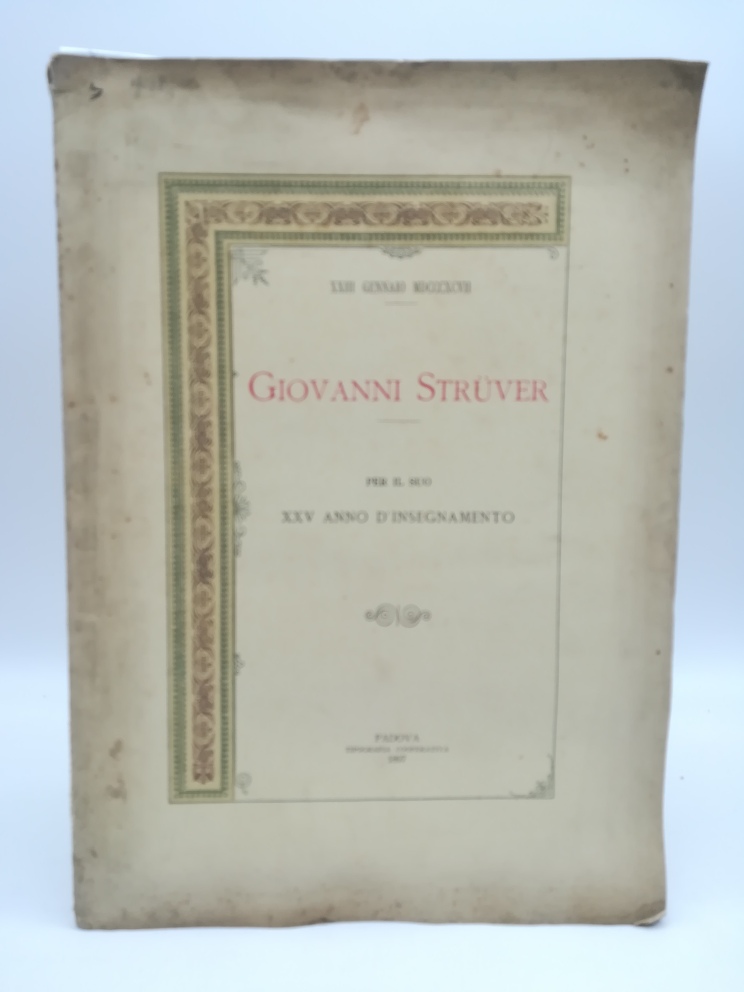XXIII gennaio MDCCCXCVII. Giovanni Struver. Per il suo XXV anno d'insegnamento